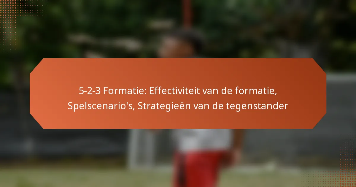 featured-image-5-2-3-formatie-effectiviteit-van-de-formatie-spelscenarios-strategieen-van-de-tegenstander