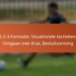 5-2-3 Formatie: Situationele tactieken, Omgaan met druk, Besluitvorming