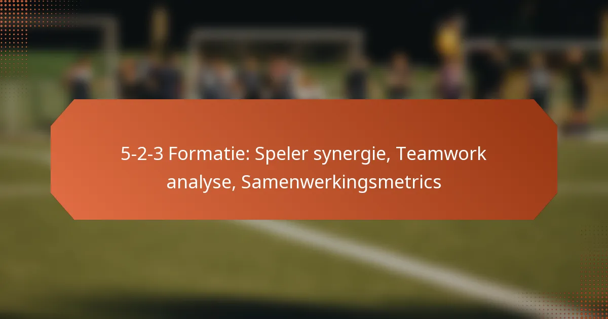 featured-image-5-2-3-formatie-speler-synergie-teamwork-analyse-samenwerkingsmetrics