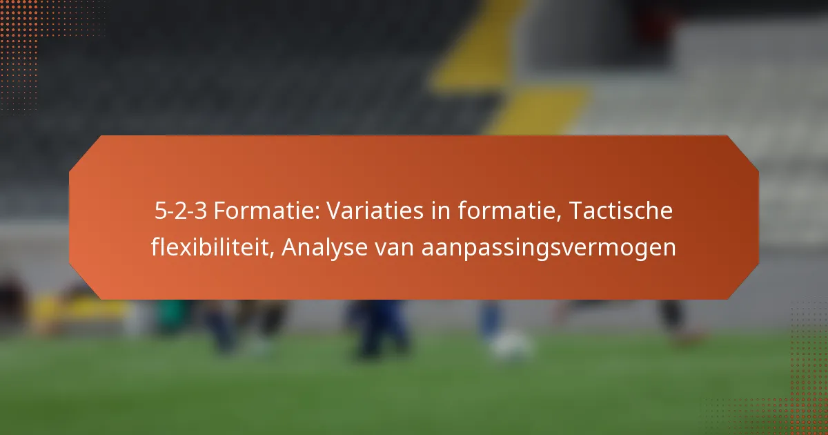 featured-image-5-2-3-formatie-variaties-in-formatie-tactische-fleibiliteit-analyse-van-aanpassingsvermogen