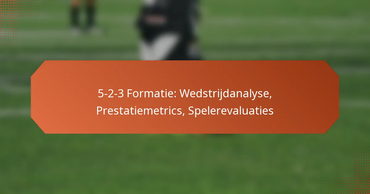 featured-image-5-2-3-formatie-wedstrijdanalyse-prestatiemetrics-spelerevaluaties