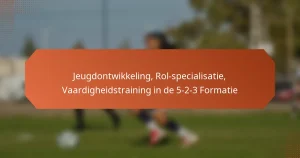 featured-image-jeugdontwikkeling-rol-specialisatie-vaardigheidstraining-in-de-5-2-3-formatie