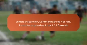 featured-image-leiderschapsrollen-communicatie-op-het-veld-tactische-begeleiding-in-de-5-2-3-formatie